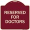 Signmission Designer Series Reserved for Doctors, Burgundy Heavy-Gauge Aluminum Sign, 18" x 18", BU-1818-23210 A-DES-BU-1818-23210 - alternate 1